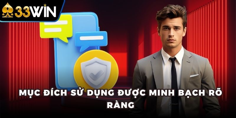 Mục đích sử dụng được minh bạch rõ ràng